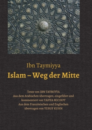 Ibn Taymiyya - Islam – Weg der Mitte